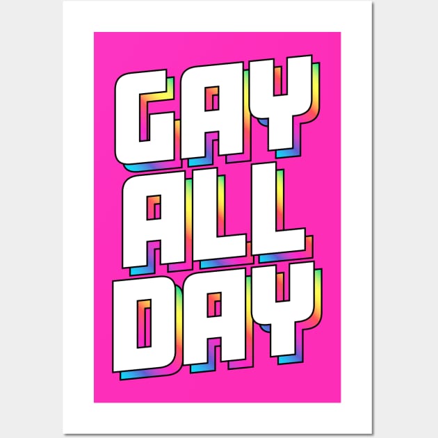 Gay All Day - Unapologetic Pride Tee Wall Art by tommartinart